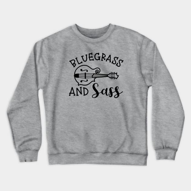 Bluegrass and Sass Mandolin Funny Crewneck Sweatshirt by GlimmerDesigns